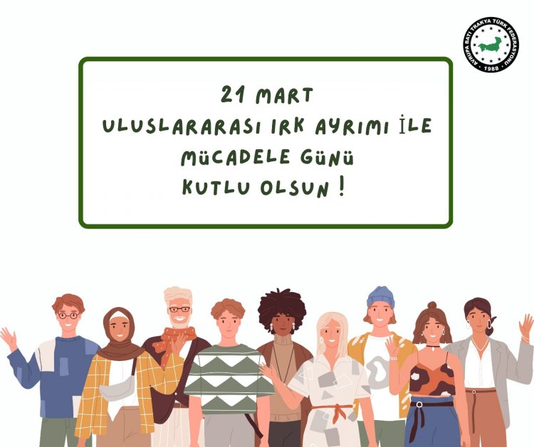 21 Mart Uluslararası Irk Ayrımı ile Mücadele Günü kutlu olsun!