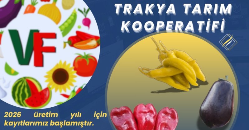 Trakya Tarım Kooperatifinde 2026 üretim yılı kayıtları başladı