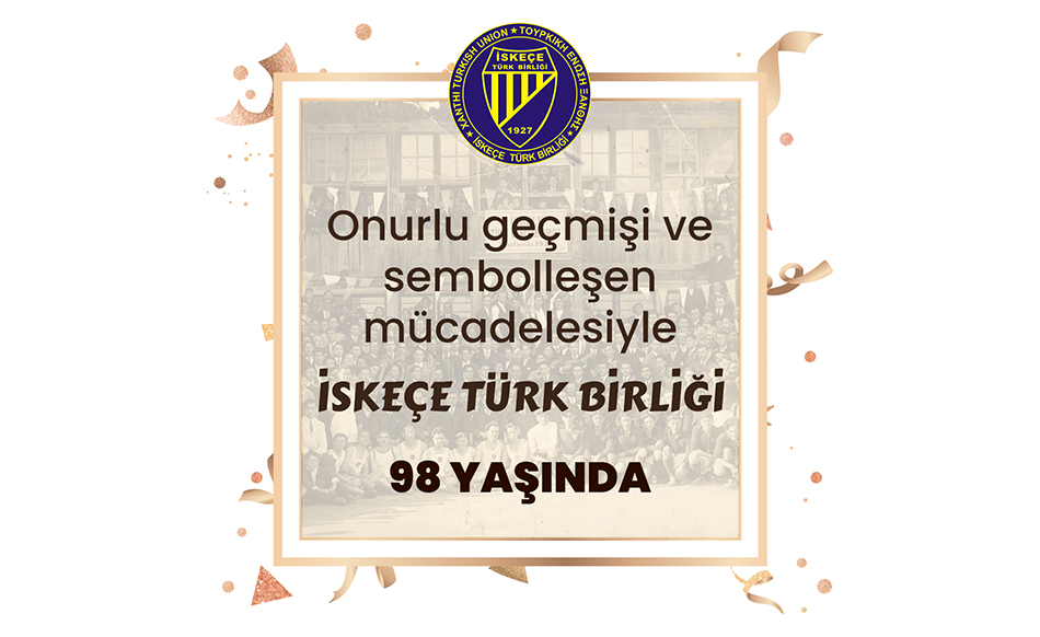 İskeçe Türk Birliği 98 yaşında!
