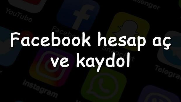 Facebook hesap aç ve kaydol - Facebook oturum açma ve mesajlaşma kutusu linki