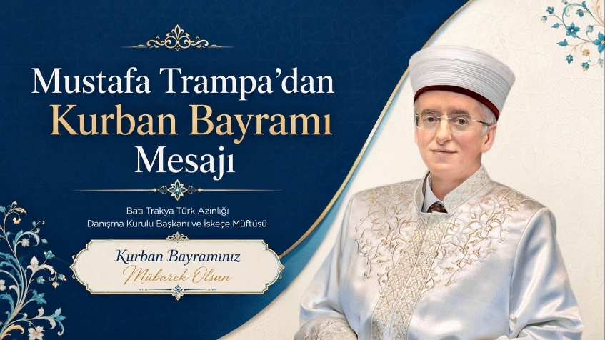 BTTADK Başkanı ve İskeçe Müftüsü Mustafa Trampa’dan Kurban Bayramı mesajı