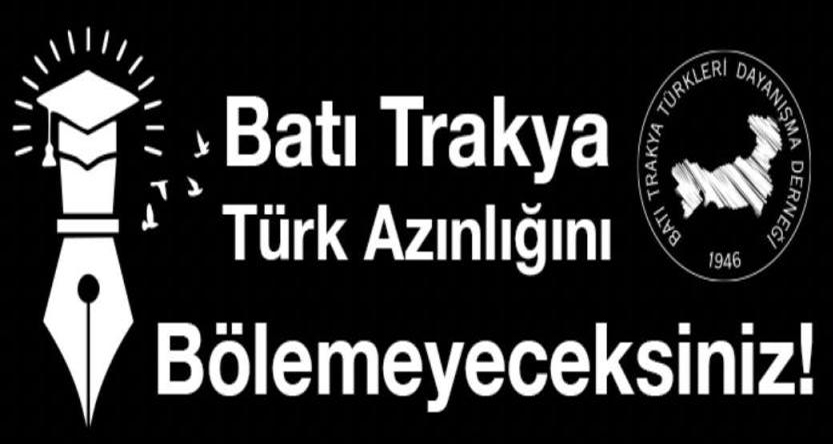 “Batı Trakya Türk Azınlığını Bölemeyeceksiniz!”