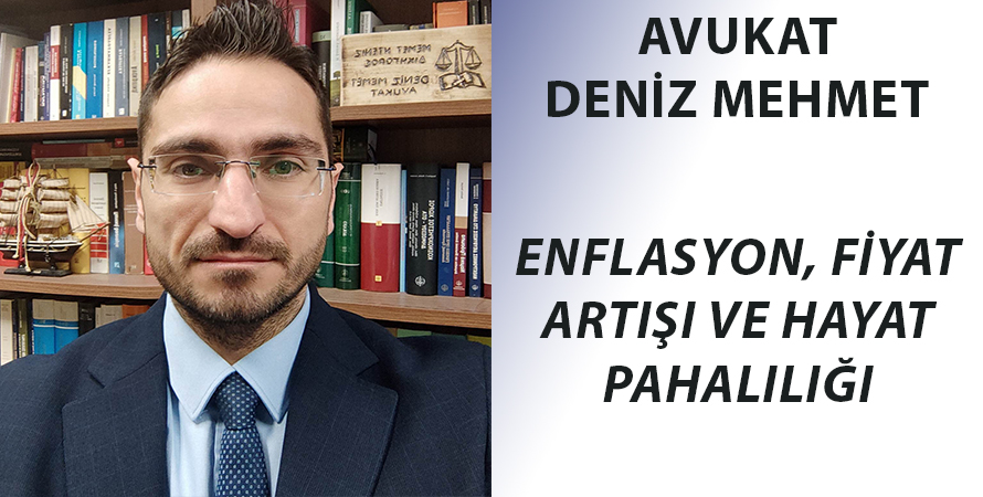 ENFLASYON, FİYAT ARTIŞI VE HAYAT PAHALILIĞI