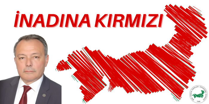 "Ne Yeşil Ne Mavi İnadına Kırmızı!"