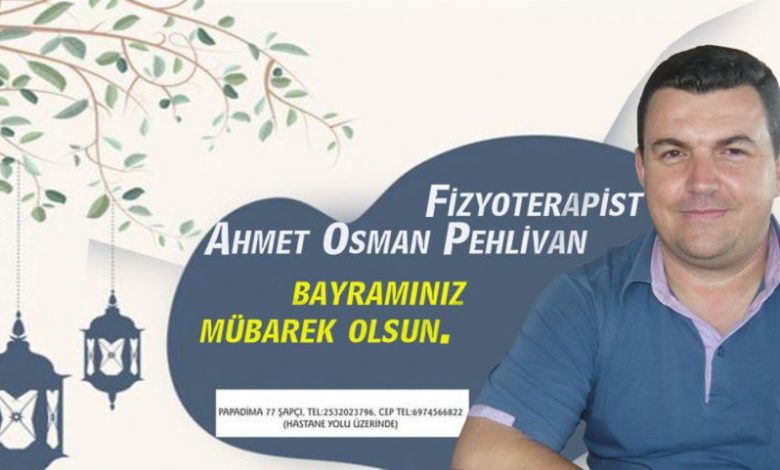 Fizyoterapist Ahmet Pehlivan’dan bayram mesajı
