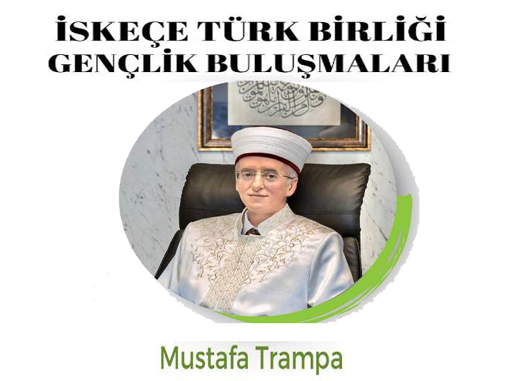 İTB Gençlik Buluşmaları’nda Ocak ayı konuğu İskeçe Müftüsü Mustafa Trampa olacak