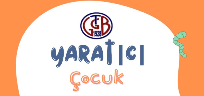 GTGB’de ‘Yaratıcı Çocuk’ etkinlikleri devam ediyor
