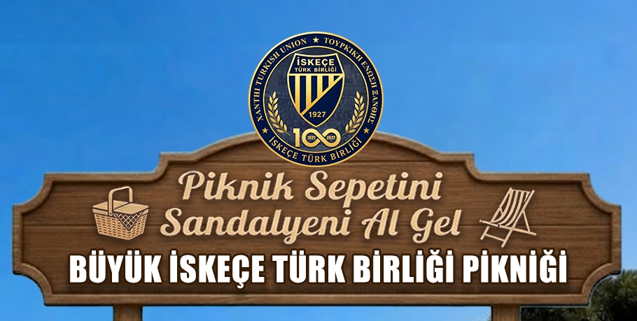 İskeçe Türk Birliği’nden geleneksel piknik daveti