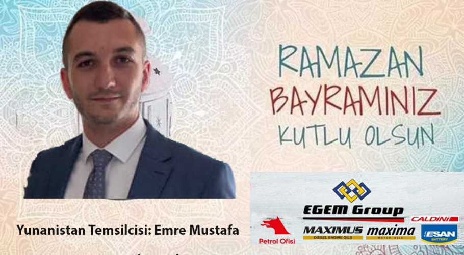 Egem Grup ve Petrol Ofisi Yunanistan Bayii Emre Mustafa’dan bayram mesajı